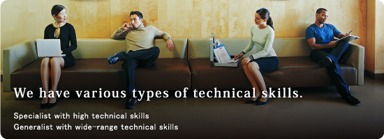 “We have various types of technological skills.”  Specialist with high technological skills  Generalist with wide-range technological skills